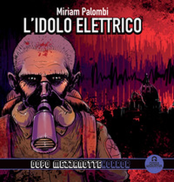 L'idolo elettrico. Dopo mezzanotte - Librerie.coop L'idolo elettrico. Dopo mezzanotte - Librerie.coop