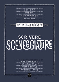 Scrivere sceneggiature. Dal grande al piccolo schermo - Librerie.coop