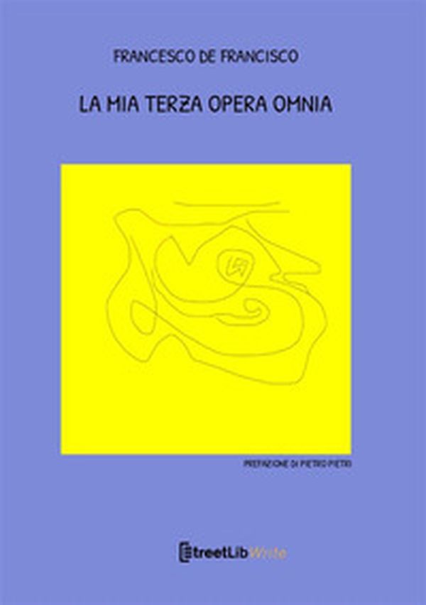 La mia terza opera omnia - Librerie.coop