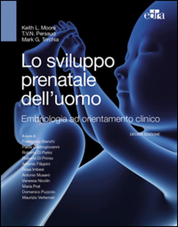 Lo sviluppo prenatale dell'uomo. Embriologia ad orientamento clinico - Librerie.coop Lo sviluppo prenatale dell'uomo. Embriologia ad orientamento clinico - Librerie.coop