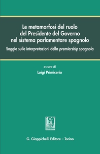 Le metamorfosi del ruolo del Presidente del Governo nel sistema parlamentare spagnolo - Librerie.coop