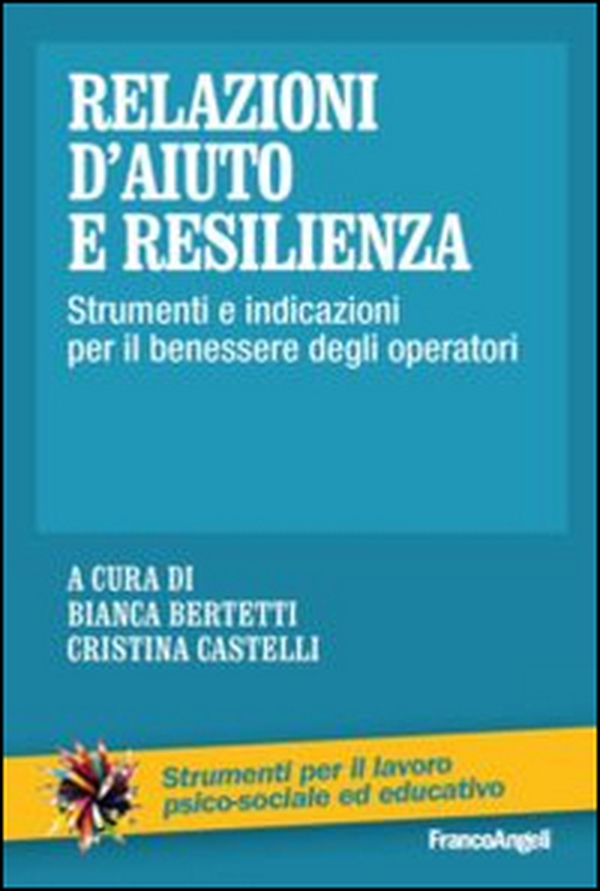 Relazioni d'aiuto e resilienza. Strumenti e indicazioni per il benessere degli operatori - Librerie.coop Relazioni d'aiuto e resilienza. Strumenti e indicazioni per il benessere degli operatori - Librerie.coop