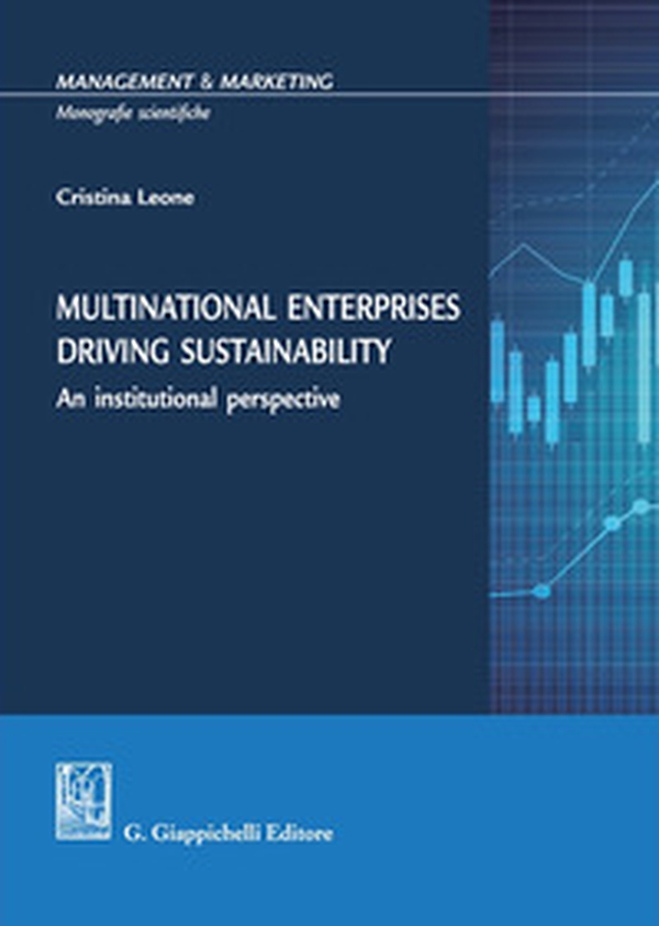 Multinational enterprises driving sustainability. An institutional perspective - Librerie.coop Multinational enterprises driving sustainability. An institutional perspective - Librerie.coop