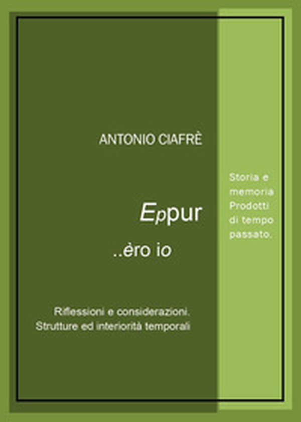 Eppur... èro io. Corollario di sogni e smentite - Librerie.coop Eppur... èro io. Corollario di sogni e smentite - Librerie.coop