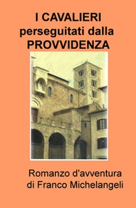 I cavalieri perseguitati dalla provvidenza - Librerie.coop