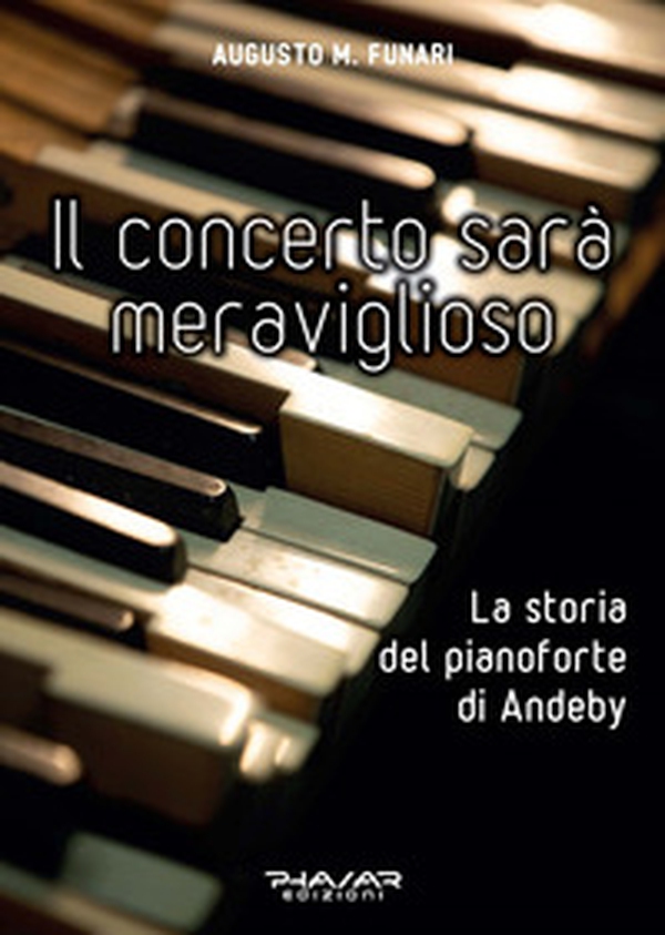 Il concerto sarà meraviglioso. La storia del pianoforte di Andeby - Librerie.coop Il concerto sarà meraviglioso. La storia del pianoforte di Andeby - Librerie.coop