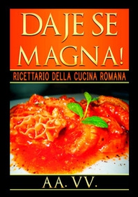 Daje se magna! Ricettario della cucina romana - Librerie.coop