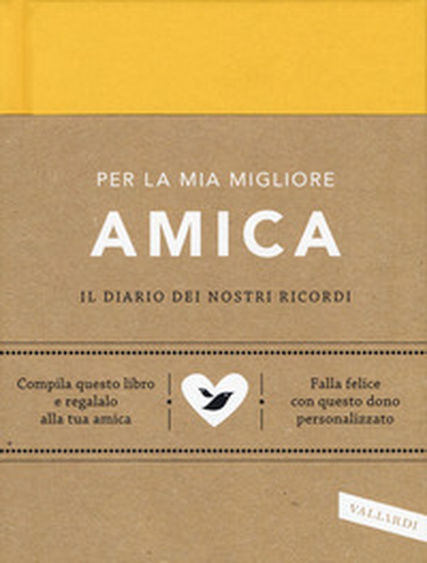 Per la mia migliore amica. Il diario dei nostri ricordi - Librerie.coop Per la mia migliore amica. Il diario dei nostri ricordi - Librerie.coop