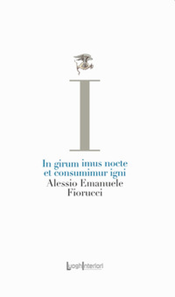 In girum imus nocte et consumimur igni - Librerie.coop In girum imus nocte et consumimur igni - Librerie.coop