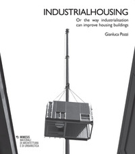 Industrialhousing. Or the way industrialisation can improve housing buildings - Librerie.coop Industrialhousing. Or the way industrialisation can improve housing buildings - Librerie.coop