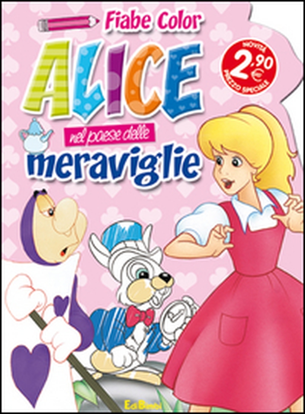 Alice nel paese delle meraviglie. Fiabe color - Librerie.coop Alice nel paese delle meraviglie. Fiabe color - Librerie.coop