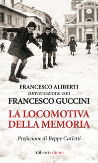 La locomotiva della memoria. L'intervista ritrovata - Librerie.coop