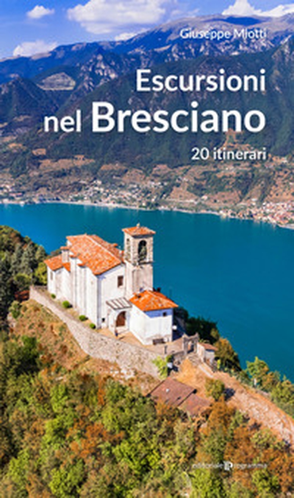 Escursioni nel bresciano. 20 itinerari - Librerie.coop Escursioni nel bresciano. 20 itinerari - Librerie.coop