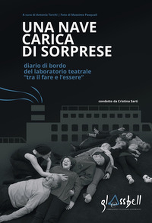 Una nave carica di sorprese. Diario di bordo del laboratorio teatrale «tra il fare e l'essere» - Librerie.coop Una nave carica di sorprese. Diario di bordo del laboratorio teatrale «tra il fare e l'essere» - Librerie.coop