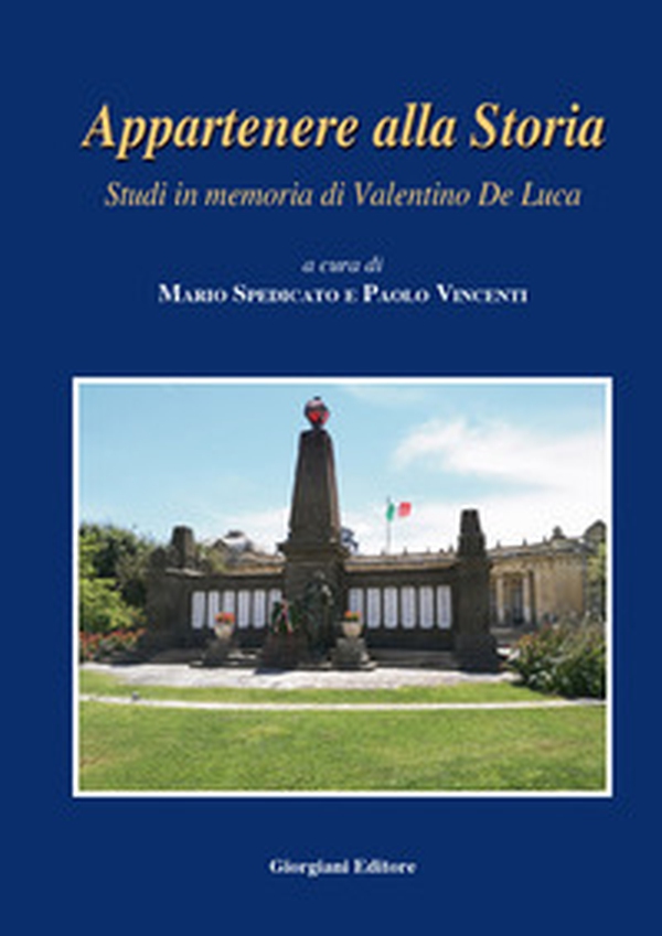Appartenere alla storia. Studi in memoria di Valentino De Luca - Librerie.coop Appartenere alla storia. Studi in memoria di Valentino De Luca - Librerie.coop