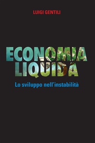 Economia liquida. Lo sviluppo dell'instabilità - Librerie.coop