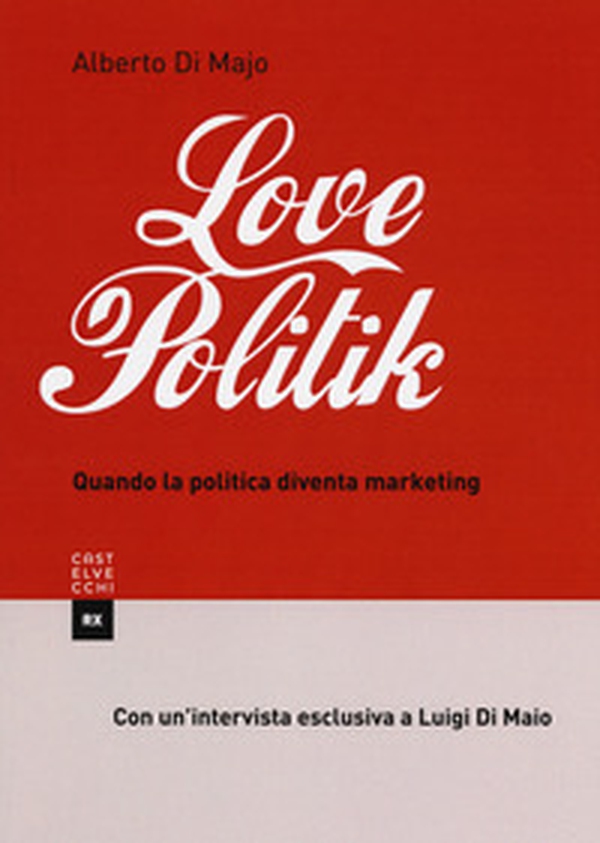 Lovepolitik. Quando la politica diventa marketing - Librerie.coop Lovepolitik. Quando la politica diventa marketing - Librerie.coop