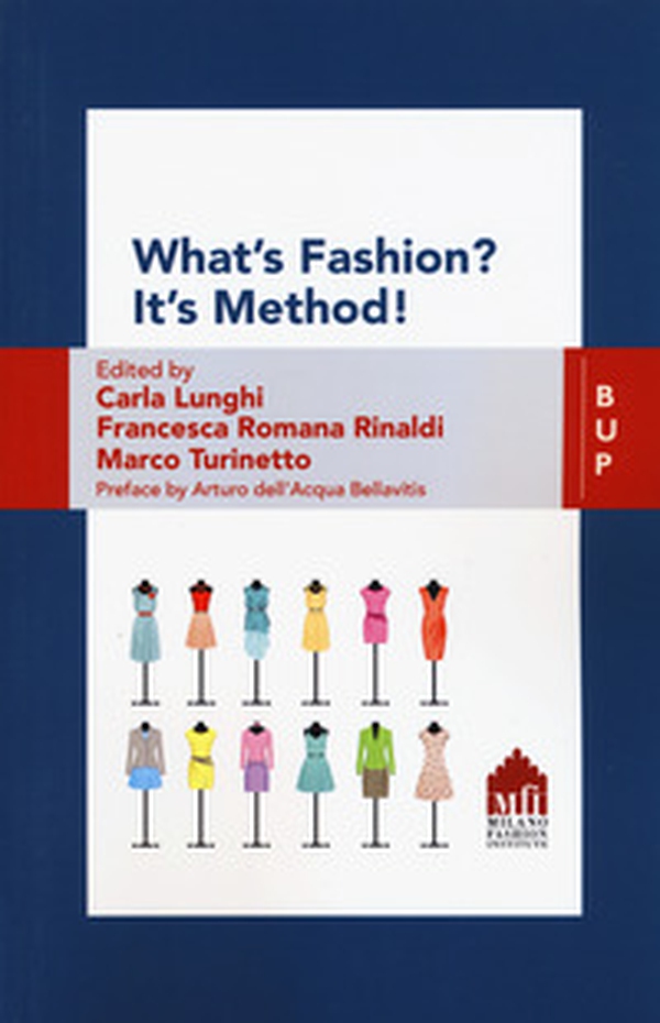 What's fashion? It's method! The values of ideas in fashion companies - Librerie.coop What's fashion? It's method! The values of ideas in fashion companies - Librerie.coop