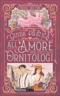 Guida pratica all’amore per ornitologi - Librerie.coop