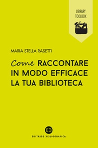 Come raccontare in modo efficace la tua biblioteca - Librerie.coop Come raccontare in modo efficace la tua biblioteca - Librerie.coop