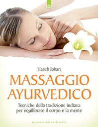 Massaggio ayurvedico. Tecniche della tradizione indiana per equilibrare il corpo e la mente - Librerie.coop Massaggio ayurvedico. Tecniche della tradizione indiana per equilibrare il corpo e la mente - Librerie.coop