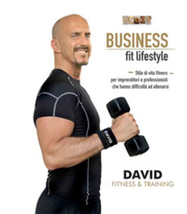 Business fit lifestyle. Fitness per imprenditori e professionisti - Librerie.coop Business fit lifestyle. Fitness per imprenditori e professionisti - Librerie.coop