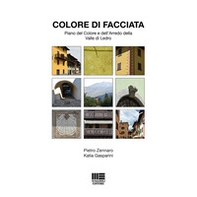 Colore di facciata. Piano del colore e dell'arredo della Valle di Ledro - Librerie.coop