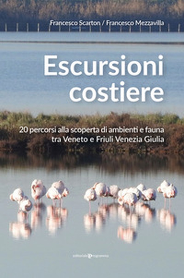 Escursioni costiere. 20 percorsi alla scoperta di ambienti e fauna tra Veneto e Friuli Venezia Giulia - Librerie.coop Escursioni costiere. 20 percorsi alla scoperta di ambienti e fauna tra Veneto e Friuli Venezia Giulia - Librerie.coop