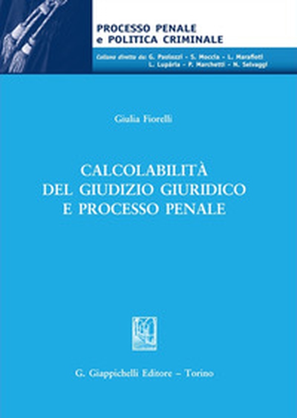 Calcolabilità del giudizio giuridico e processo penale - Librerie.coop Calcolabilità del giudizio giuridico e processo penale - Librerie.coop