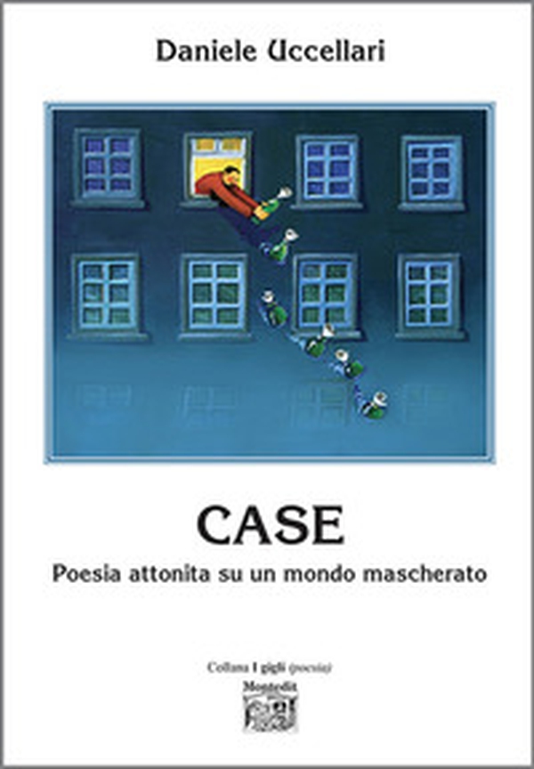 Case. Poesia attonita su un mondo mascherato - Librerie.coop Case. Poesia attonita su un mondo mascherato - Librerie.coop