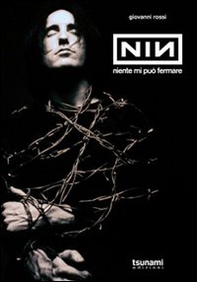 Nine Inch Nails. Niente mi può fermare - Librerie.coop