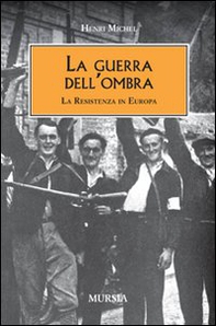La guerra dell'ombra. La Resistenza in Europa - Librerie.coop