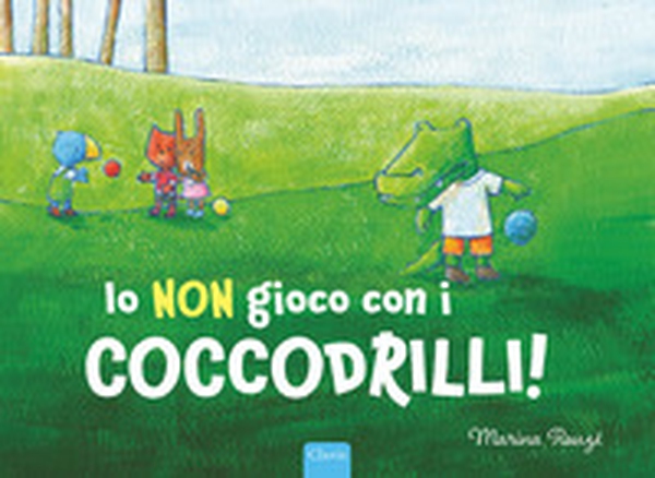 Io non gioco con i coccodrilli! - Librerie.coop Io non gioco con i coccodrilli! - Librerie.coop