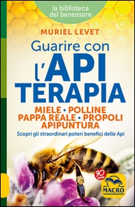 Guarire con l'apiterapia. Miele, polline, pappa reale, propoli, apipuntura. Scopri gli straordinari poteri terapeutici delle api - Librerie.coop Guarire con l'apiterapia. Miele, polline, pappa reale, propoli, apipuntura. Scopri gli straordinari poteri terapeutici delle api - Librerie.coop