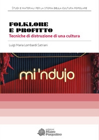 Folklore e profitto. Tecniche di distruzione di una cultura - Librerie.coop