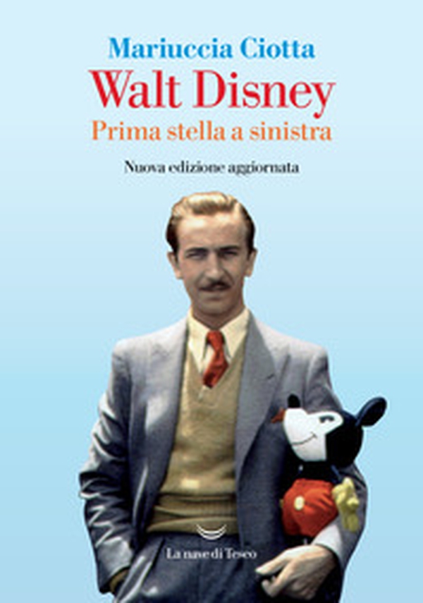 Walt Disney. Prima stella a sinistra - Librerie.coop Walt Disney. Prima stella a sinistra - Librerie.coop