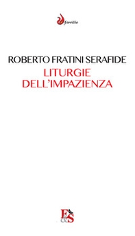 Liturgie dell'impazienza. Cultura, performance, partecipazione - Librerie.coop