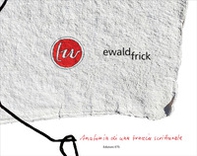 Ewald Frick. Anatomia di una traccia scritturale - Librerie.coop
