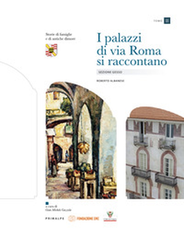 I palazzi di via Roma si raccontano: Abitare sulla platea. Guida alla letteratura-Sezione Gesso-Sezione Stura - Vol. 1-3 - Librerie.coop I palazzi di via Roma si raccontano: Abitare sulla platea. Guida alla letteratura-Sezione Gesso-Sezione Stura - Vol. 1-3 - Librerie.coop
