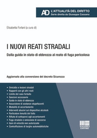 I nuovi reati stradali. Dalla guida in stato di ebbrezza al reato di fuga pericolosa. Aggiornato alla conversione del decreto Sicurezza - Librerie.coop