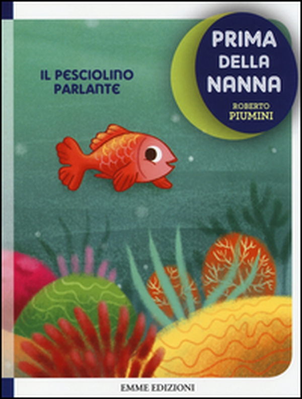 Il pesciolino parlante. Prima della nanna - Librerie.coop Il pesciolino parlante. Prima della nanna - Librerie.coop