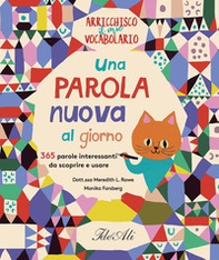 Una parola nuova al giorno. 365 parole interessanti da scoprire e usare. Arricchisco il mio vocabolario - Librerie.coop
