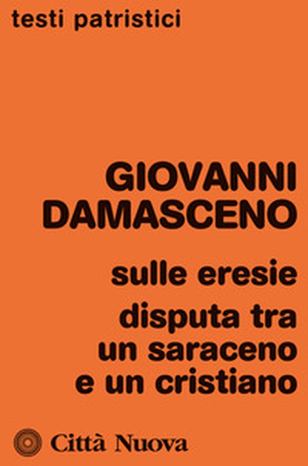 Sulle eresie. Disputa tra un saraceno e un cristiano - Librerie.coop Sulle eresie. Disputa tra un saraceno e un cristiano - Librerie.coop