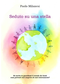 Seduto su una stella. Posizionato in un angolo del cielo osservo il destino dell'umanità - Librerie.coop