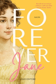 Forever Jane [raccolta di racconti dedicati a Jane Austen] - Librerie.coop