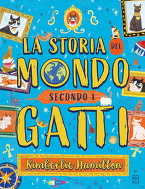 La storia del mondo secondo i gatti - Librerie.coop La storia del mondo secondo i gatti - Librerie.coop