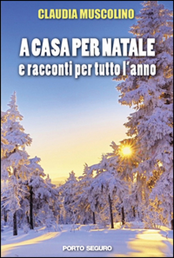 A casa per Natale e racconti per tutto l'anno - Librerie.coop A casa per Natale e racconti per tutto l'anno - Librerie.coop