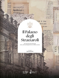 Il palazzo degli Strazzaroli. Dai Garisendi alla Feltrinelli: storia, arte e protagonisti di un edificio iconico - Librerie.coop