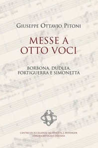 Giuseppe Ottavio Pitoni. Messe a otto voci. Borbona, Dudlea, Fortiguerra e Simonetta - Librerie.coop Giuseppe Ottavio Pitoni. Messe a otto voci. Borbona, Dudlea, Fortiguerra e Simonetta - Librerie.coop