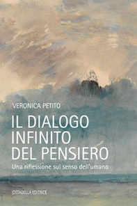 Il dialogo infinito del pensiero. Una riflessione sul senso dell'umano - Librerie.coop